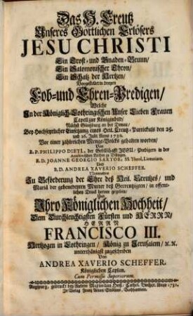 Das heilige Creutz unseres göttlichen Erlösers Jesu Christi ... : vorgestellet in dreyen Lob- und Ehren-Predigen ...