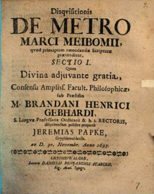 Disquisitionis de metro Marci Meibomii, quod principium emendandae Scripturae praetenditur, Sectio I. [II. III.]