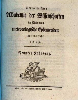 Der Baierischen Akademie der Wissenschaften in München meteorologische Ephemeriden. 9. 1789 [1797]