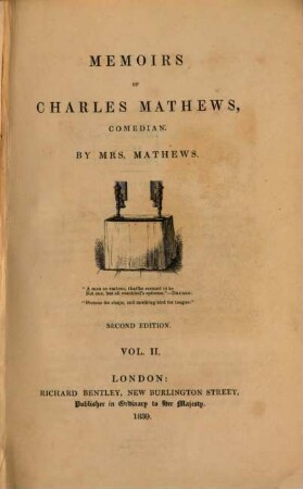 Memoirs of Charles Mathews Comedian : [Mit Portr.]. 2. - XI, 469 S.