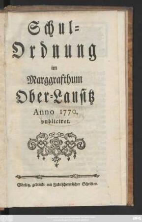 Schul-Ordnung im Marggrafthum Ober-Lausitz Anno 1770 publiciret