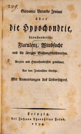 Über die Hypochondrie, hypochondrische Flatulenz, Windsucht und die übrigen Blähungsbeschwerden : Aerzten und Hypochondristen gewidmet; Aus dem Italienischen übersetzt; Mit Anmerkungen des Uebersetzers