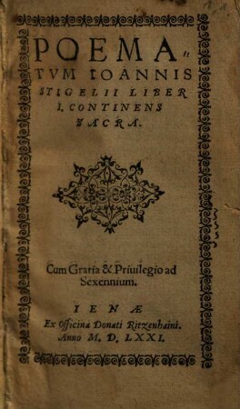 Poematvm Ioannis Stigelii Liber .... 1, Continens Sacra