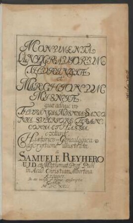 Monumenta Landgraviorum Thuringiae et Marchionum Misniae quae adhuc in Thuringia Misnia Saxonia Superiore Franconia Et Hassia extant : Historico-Genealogica descriptione illustrata