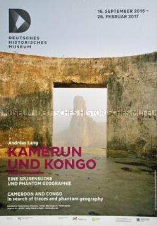 Plakat zu einer Ausstellung im DHM von Arbeiten des Fotografen Andreas Lang über Spuren und Relikte der kolonialen Vergangenheit in Kamerun und im Kongo