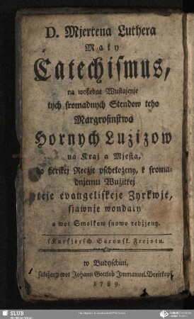 D. Mjertena Luthera Mały Catechismus : na woßebne Wustajenje tych sromadnych Stendow teho Margrofinstwa Hornych Lużizow ...