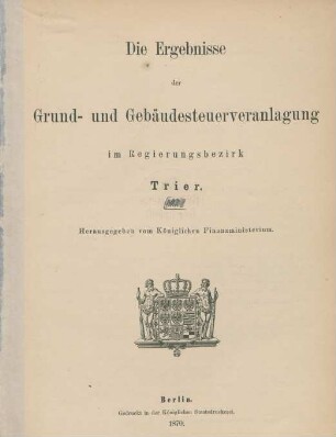 1870: Die Ergebnisse der Grund- und Gebäudesteuerveranlagung im Regierungsbezirk Trier