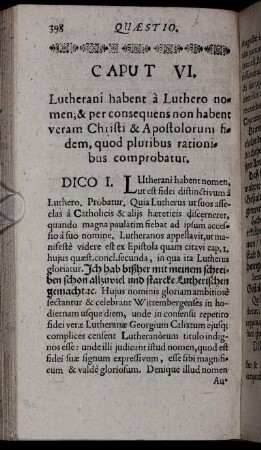 Caput VI. Lutherani habent a Luthero nomen; & per consequens non habent veram Christi & Apostolorum fidem, quod pluribus rationibus comprobatur