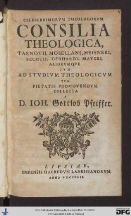 Celeberrimorvm Theologorvm Consilia Theologica, Tarnovii, Mosellani, Meisneri, Fechtii, Gerhardi, Mayeri, Aliorvmqve Cvm Ad Stvdivm Theologicvm Tvm Pietatis Promovendvm
