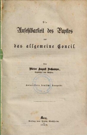 Die Unfehlbarkeit des Papstes und das allgemeine Concil