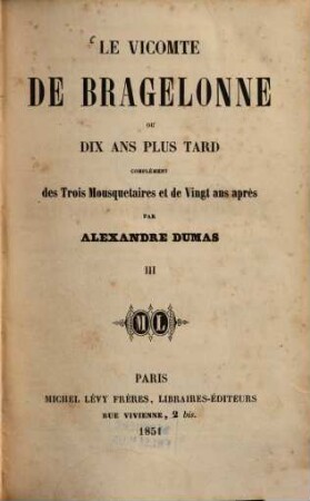 Le Vicomte de Bragelonne, ou Dix Ans plus tard : Complément des trois Mousquetaires et de Vingt Ans après, 3