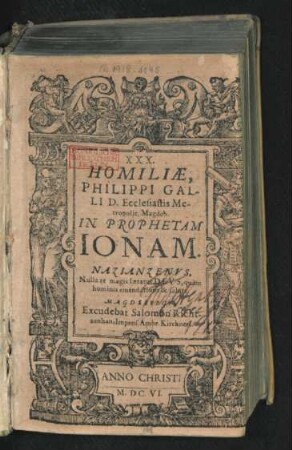XXX. Homiliae, Philippi Galli D. Ecclesiastis Metropolit. Magdeb. In Prophetam Jonam