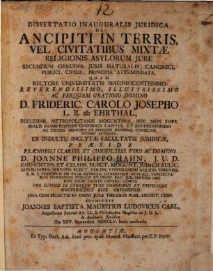 Diss. inaug. iur. de ancipiti in terris vel civitatibus mixtae religionis asylorum iure, secundum genuina iuris naturalis, canonici, publici, civilis, principia attemperata
