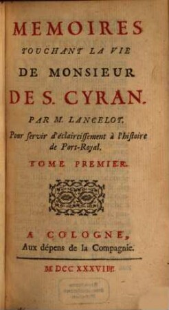 Memoires Touchant La Vie De Monsieur De S. Cyran : Pour servir d'éclaircissement à l'histoire de Port-Royal, 1