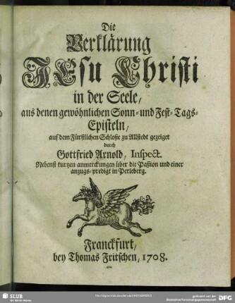 Die Verklärung JEsu Christi in der Seele aus den gewöhnlichen Sonn- und Fest-Tags-Episteln, auf dem Fürstlichen Schloße zu Allstedt gezeiget