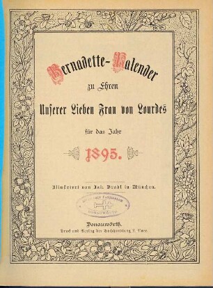 Bernadette-Kalender zu Ehren Unserer Lieben Frau von Lourdes : für d. Jahr ... 1895