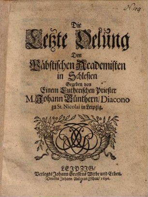 Die letzte Ölung den Päbstischen Academisten in Schlesien gegeben von einem Lutherischen Priester M. Johann Günthern, Diacono zu St. Nicolai in Leipzig