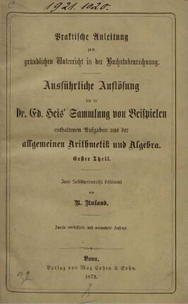 Theil 1: Praktische Anleitung zum gründlichen Unterricht in der Buchstabenrechnung und in der Algebra. Erster Theil