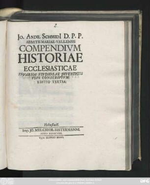 Joh. Andr. Schmidi[i] D. P. P. Abbatis Mariae-Vallensis Compendivm Historiae Ecclesiasticae : In Varios Stvdiosae Jvventvtis Vsvs Conscriptvm
