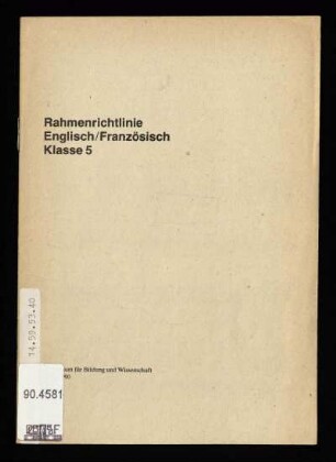 Rahmenrichtlinie Englisch, Französisch, Klasse 5 : [die Rahmenrichtlinie gilt als bestätigte Arbeitsgrundlage ab Schuljahr 1990/91]