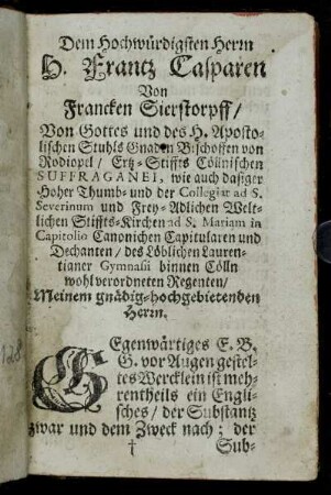 Dem Hochwürdigsten Herrn H. Frantz Casparen Von Francken Sierstorpff/ [...]