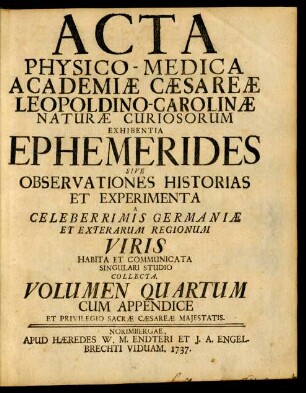 Volumen Quartum: Acta Physico-Medica Academiæ Cæsareæ Leopoldino-Carolinæ Naturæ Curiosorum