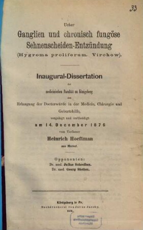 Ueber Ganglien und chronisch fungöse Sehnenscheiden-Entzündung (Hygroma proliferum Virchow) : Von Heinrich Hoeftmann. (Inausguraldissertation.)