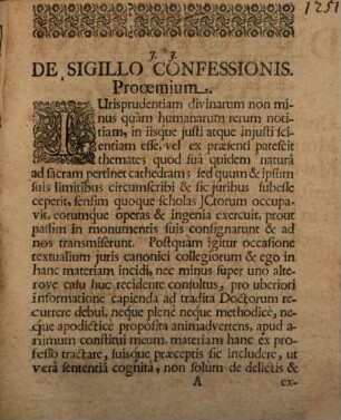 De sigillo confessionis, von Geheimhaltung der Ohren-Beicht, sive Ob, und wie weit aus der Beicht zu schwatzen, tractatus iuridicus & moralis : cum gemino indice, autorum uno, altero rerum & verborum