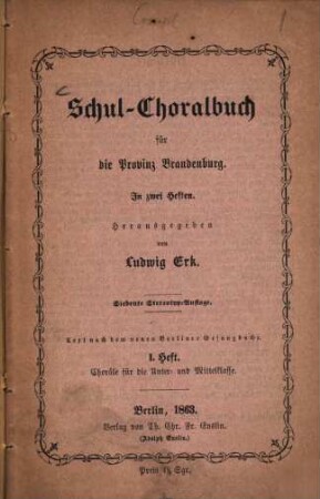 Schul-Choralbuch für die Provinz Brandenburg : in 2 Heften ; Text nach dem neuen Berliner Gesangbuche. 1, Choräle für die Unter- und Mittelklasse