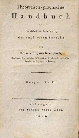 Theoretisch-practisches Handbuch zur leichtesten Erlernung der englischen Sprache, 2. Ausführlicher Unterricht über die Wortfügung und Tonmessung der englischen Sprache