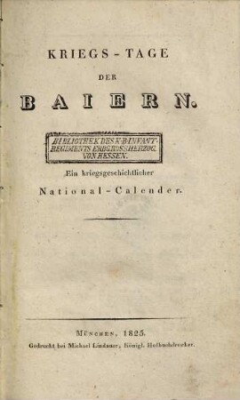 Kriegs-Tage der Baiern : ein kriegsgeschichtlicher National-Calender