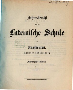 Jahresbericht über die Lateinische Schule zu Kaufbeuren in Schwaben und Neuburg : Studienjahr .... 1864/65