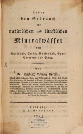 Über den Gebrauch der natürlichen und künstlichen Mineralwässer von Karlsbad, Embs, Marienbad, Eger, Pyrmont und Spaa