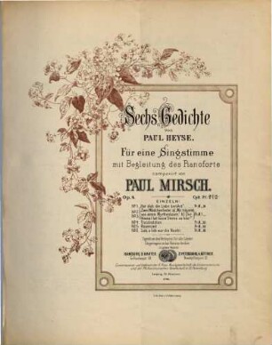 6 Gedichte von Paul Heyse : für 1 Singstimme mit Begl. d. Pianoforte ; op. 4