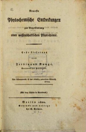 Neueste phytochemische Entdeckungen zur Begründung einer wissenschaftlichen Phytochemie, 1. Anleitung zu einer bessern Zerlegungsweise der Vegetabilien : durch Theorie und Versuche erläutert