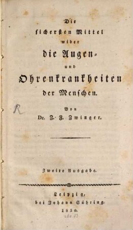 Die sichersten Mittel wider die Augen- und Ohrenkrankheiten der Menschen