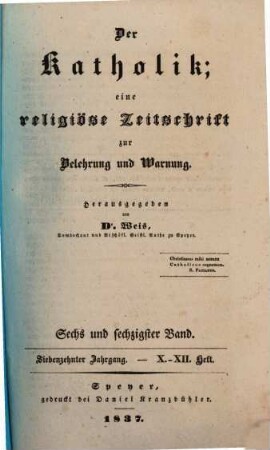 Der Katholik : Zeitschrift für katholische Wissenschaft und kirchliches Leben. 66 = Jg. 17. 1837