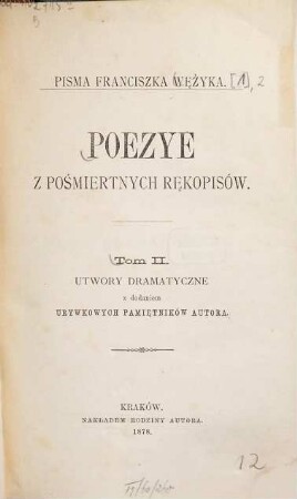 Pisma Franciszka Wężyka : poezye z pośmiertnych rękopisów, 1,2