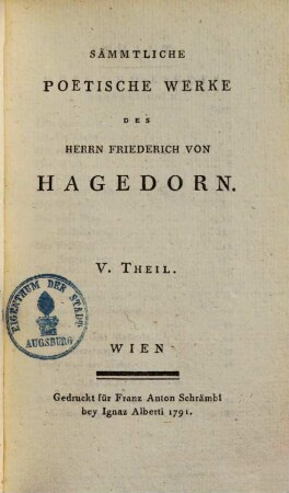Sämmtliche poetische Werke des Herrn Friederich von Hagedorn. 5