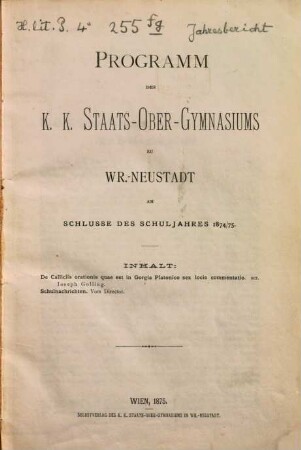 Programm des K.K. Staats-Ober-Gymnasiums zu Wiener-Neustadt : am Schlusse des Schuljahres ..., 1874/75