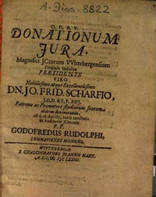 Donationum Iura ... Praesidente ... Dn. Jo. Frid. Scharfio ... P.P. Godofredus Rudolphi, Lommatiensis Misnicus