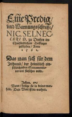 Einne Predig/ und Warnungsschrifft/ Nic. Selnecceri D. zu Dresen im Churfürstlichem Hofflager geschehen/ Anno 1561.