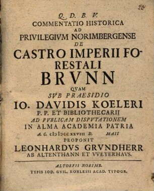 Commentatio hist. ad privilegium Norimbergense de castro Imperii forestali Brunn