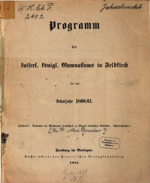 Programm des Kaiserl.-Koenigl. Gymnasiums zu Feldkirch : für das Schuljahr .... 1860/61
