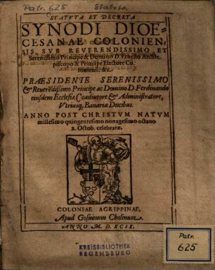 Statvta Et Decreta Synodi Dioecesanae Coloniensis Svb Reverendissimo Et Serenissmo Principe ... Anno Post Christvm Natvm millesimo quingentesimo nonagesimo Octauo 2. Octob. celebratae