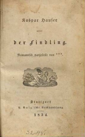Kaspar Hauser oder der Findling : romantisch dargestellt