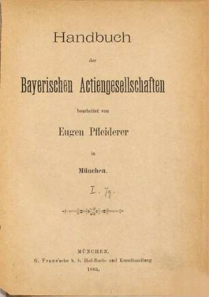 Handbuch der bayerischen Actiengesellschaften. 1. 1883