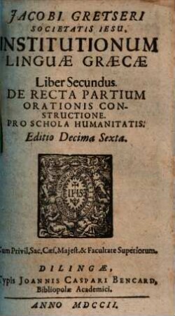 Institutiones linguae Graecae, Liber secundus. De recta partium orationis constructione : Pro schola humanitatis