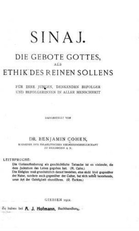 Sinaj : die Gebote Gottes, als Ethik des reinen Sollens : für ihre jungen, denkenden Befolger u. Befolgerinnen in aller Menschheit dargest. / von Benjamin Cohen