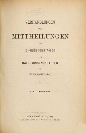 Verhandlungen und Mitteilungen des Siebenbürgischen Vereins für Naturwissenschaften zu Hermannstadt. 37. 1887